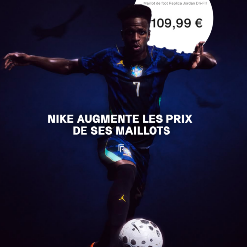 Image de l'article Nike augmente le prix de ses maillots et passe son réplica à 110€ !