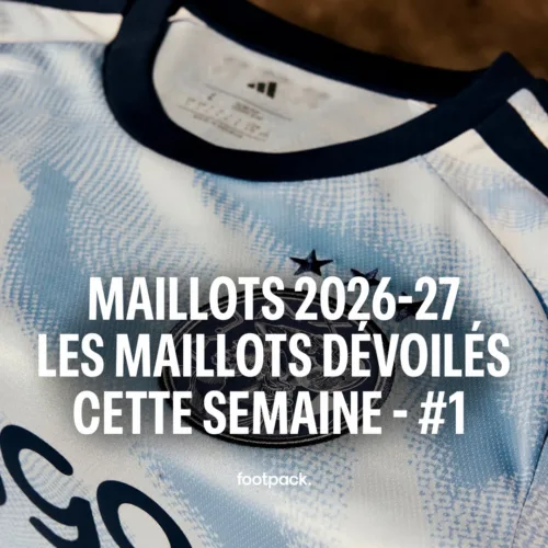 Image de l'article Tous les nouveaux maillots 2026-2027 dévoilés cette semaine - épisode #1