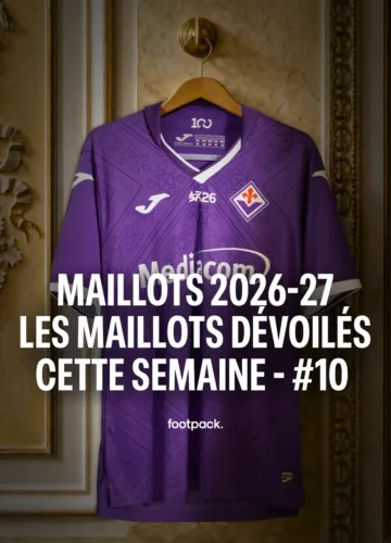 Image de l'article Tous les nouveaux maillots 2026-2027 dévoilés cette semaine - épisode #10