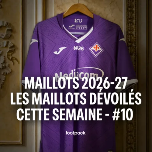 Image de l'article Tous les nouveaux maillots 2026-2027 dévoilés cette semaine - épisode #10